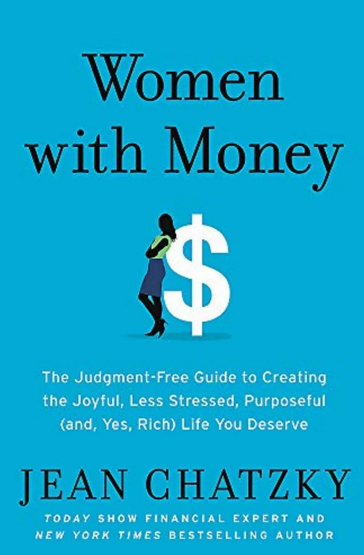 Women with Money: The Judgment-Free Guide to Creating the Joyful, Less Stressed ...