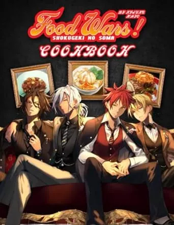 Food Wars! Cookbook: A Fascinating Book Provides You With 50+ Unique Recipes To Cook Delicious Dishes From Shokugeki No Soma.