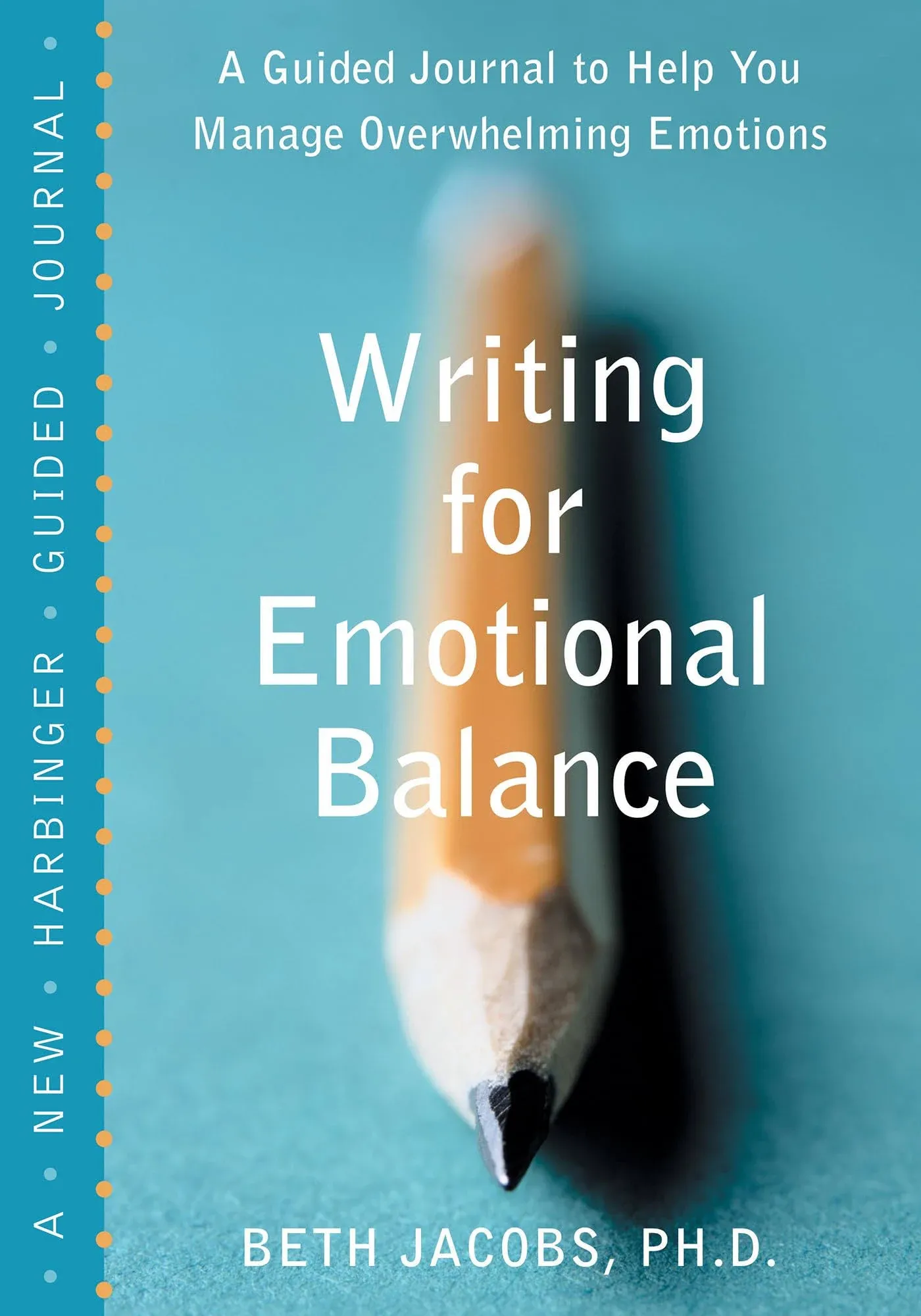 Writing for Emotional Balance: A Guided Journal to Help You Manage Overwhelming Emotions