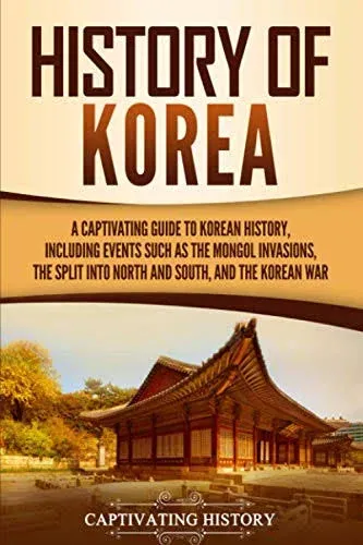 History of Korea: A Captivating Guide to Korean History, Including Events Such