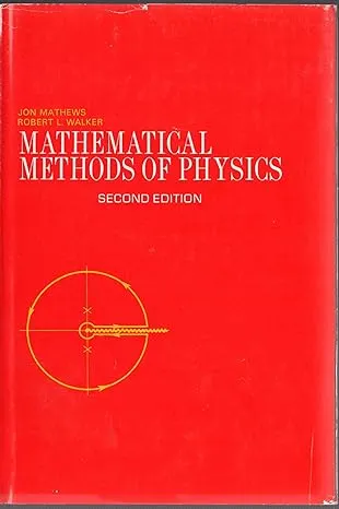 Mathematical Methods of Physics by Mathews, Jon; Walker, Robert L.