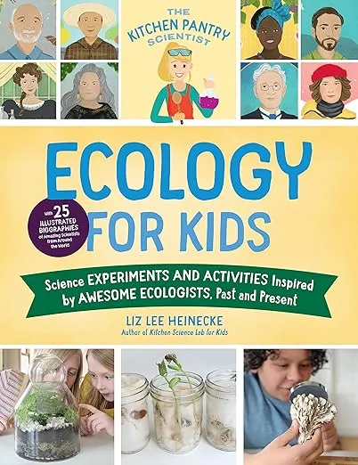 The Kitchen Pantry Scientist Ecology for Kids: Science Experiments and Activities Inspired by Awesome Ecologists, Past and Present; with 25 ... (Volume 5) (The Kitchen Pantry Scientist, 5)