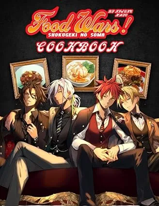 Food Wars! Cookbook: A Fascinating Book Provides You With 50+ Unique Recipes To Cook Delicious Dishes From Shokugeki No Soma.