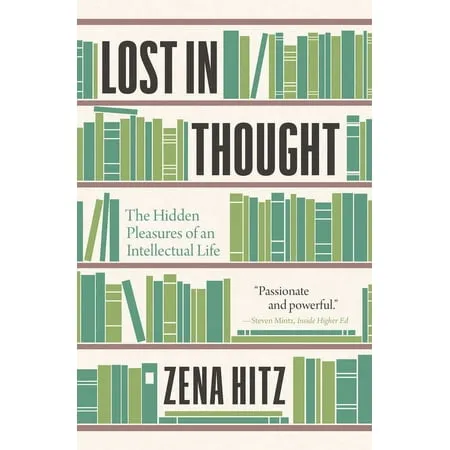 Lost in Thought: The Hidden Pleasures of an Intellectual Life (Paperback)