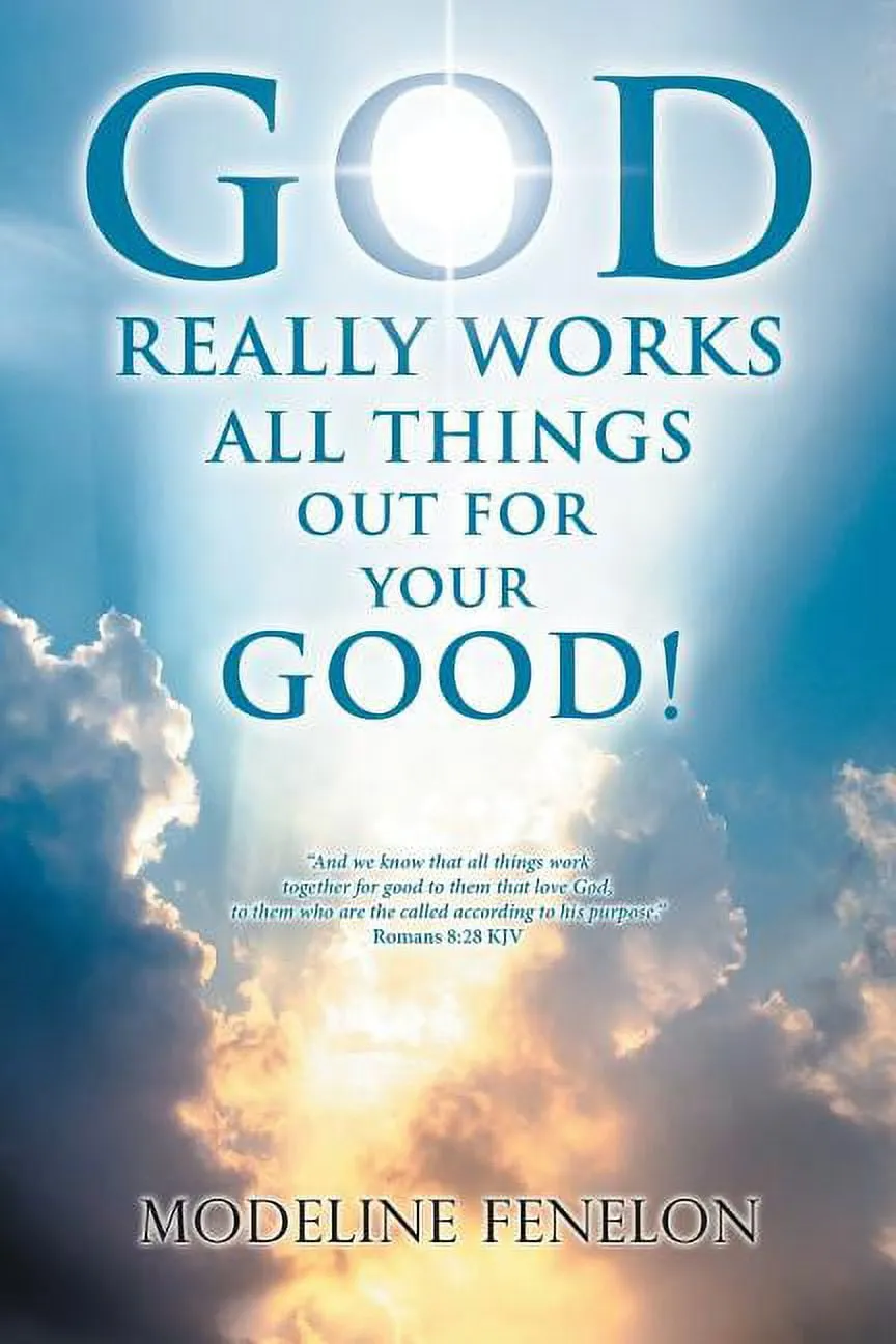 God Really Works All Things Out for Your Good! (Paperback)