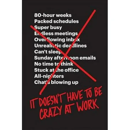 It Doesn't Have to Be Crazy at Work [Book]