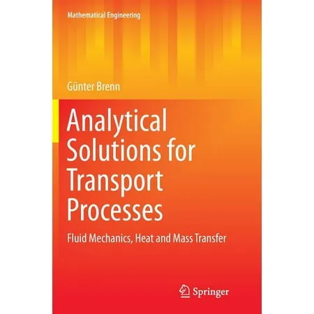 Mathematical Engineering: Analytical Solutions for Transport Processes: Fluid Mechanics Heat and Mass Transfer (Paperback)