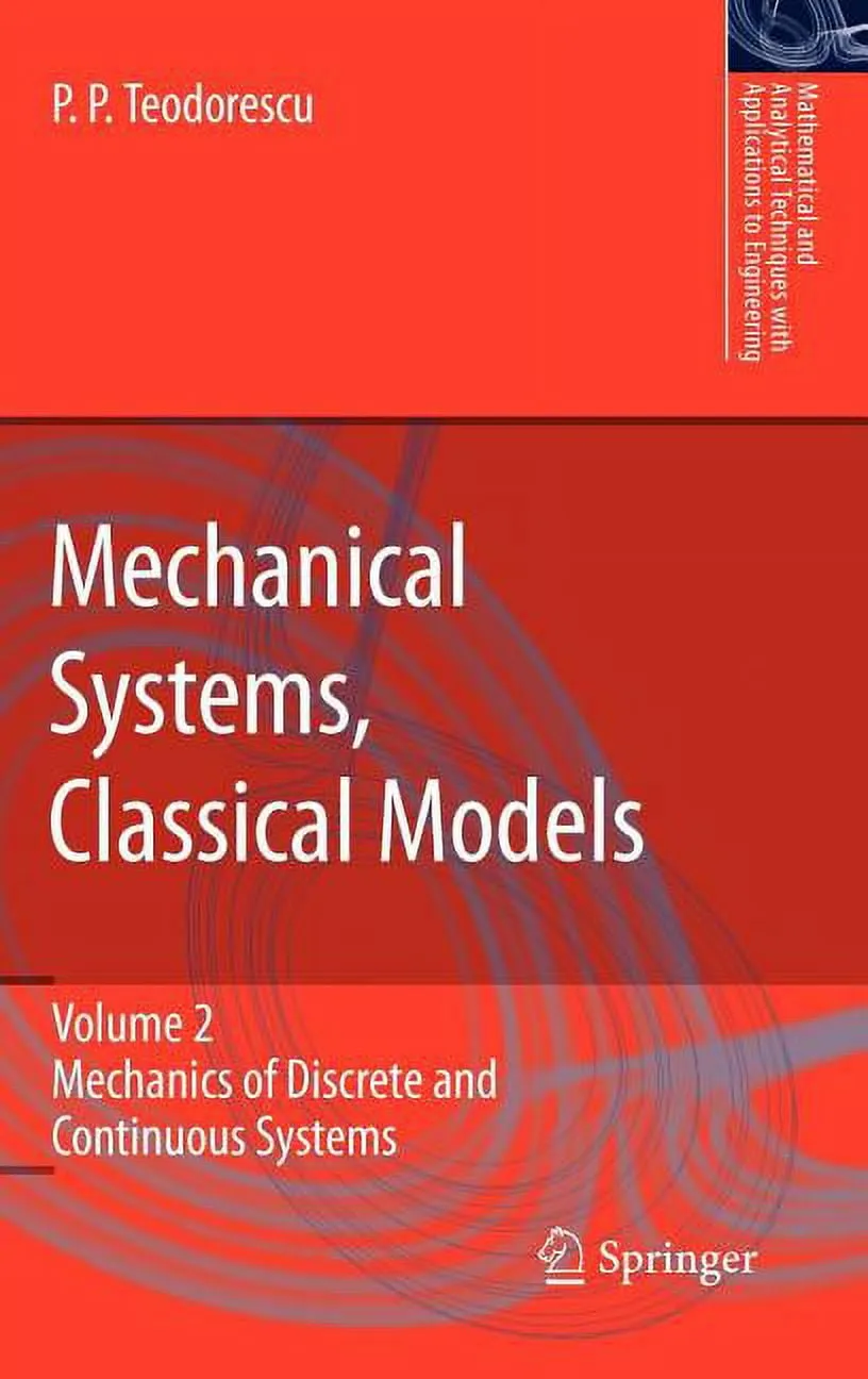 Mathematical and Analytical Techniques with Applications to: Mechanical Systems, Classical Models: Volume II: Mechanics of Discrete and Continuous Systems (Hardcover)