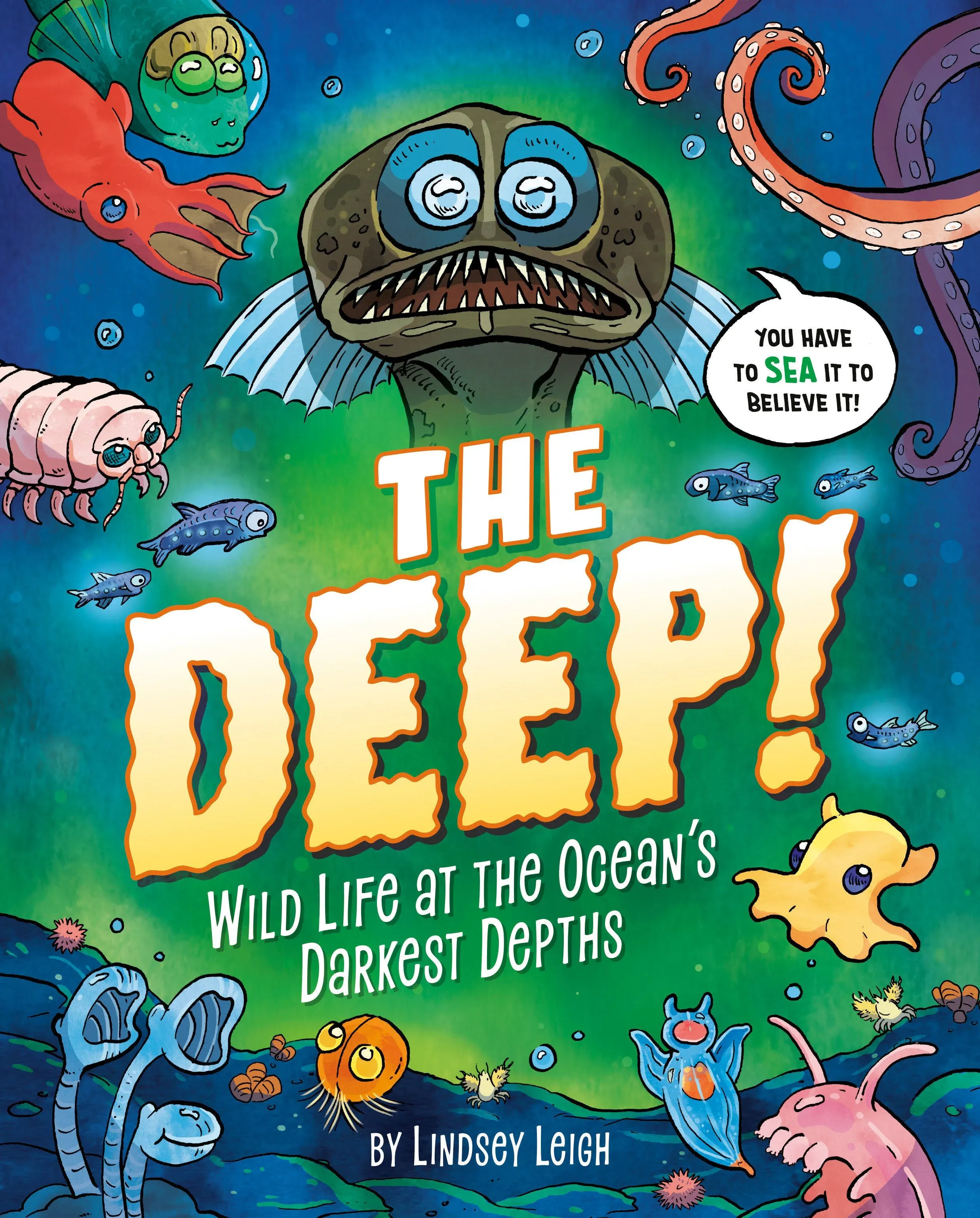 The Deep!: Wild Life at the Ocean&#039;s Darkest Depths (Hardback or Cased Book)