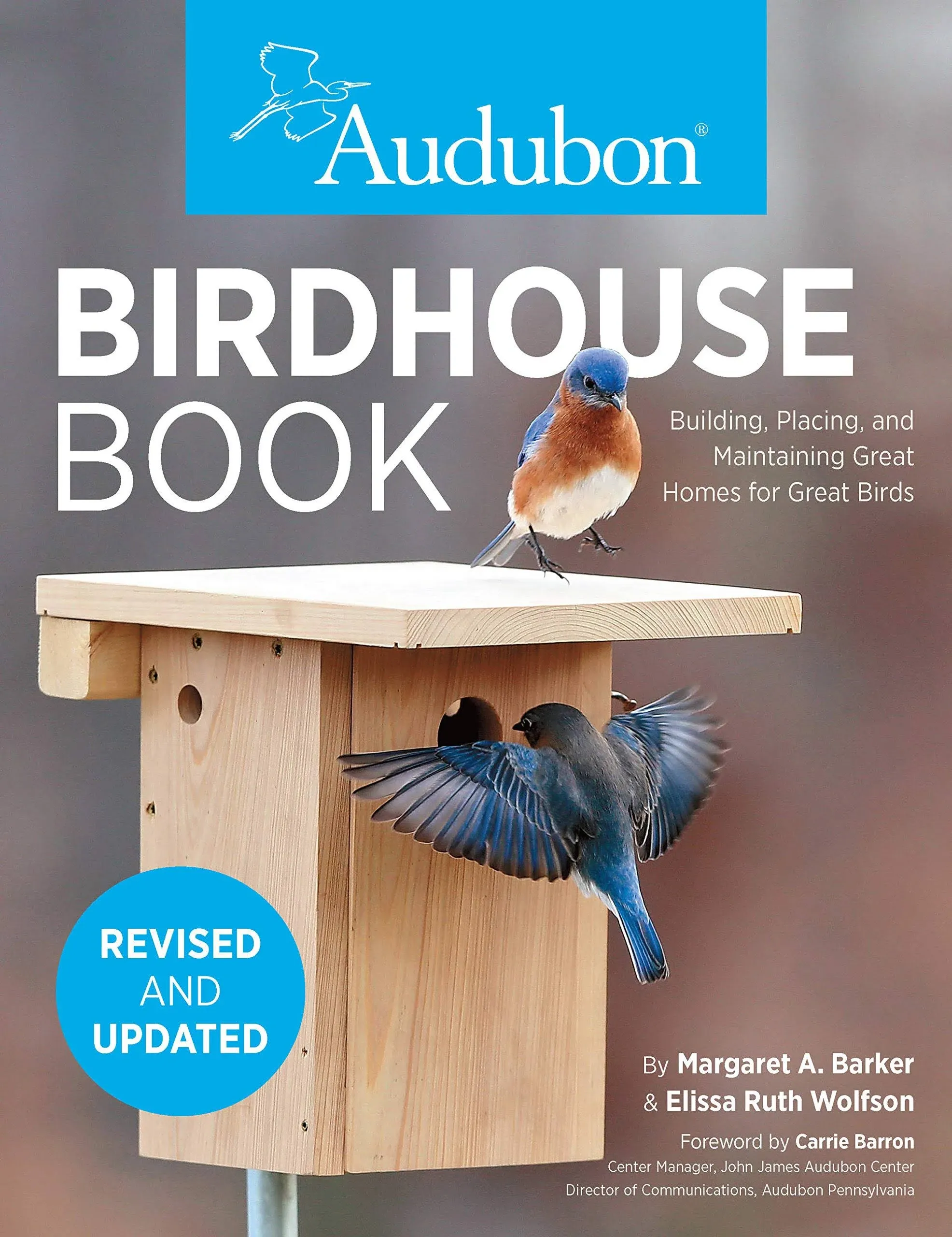 Audubon Birdhouse Book, Revised and Updated: Building, Placing, and Maintaining Great Homes for Great Birds [Book]