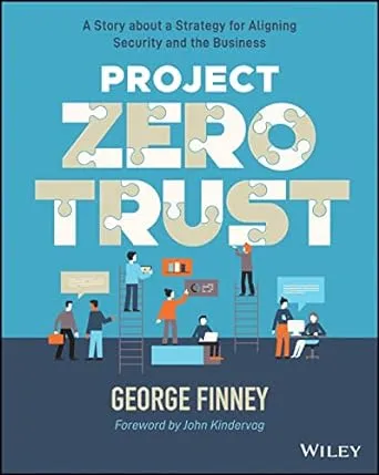 Project Zero Trust: A Story about a Strategy for Aligning Security and the Business