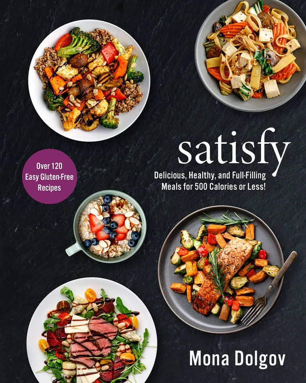 Satisfy: Delicious, Healthy, and Full-Filling Meals for 500 Calories Or Less! [Book]