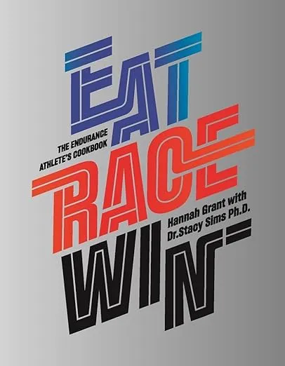 Eat Race Win: The Endurance Athlete's Cookbook