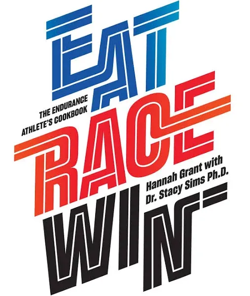 Eat Race Win: The Endurance Athlete's Cookbook [eBook]