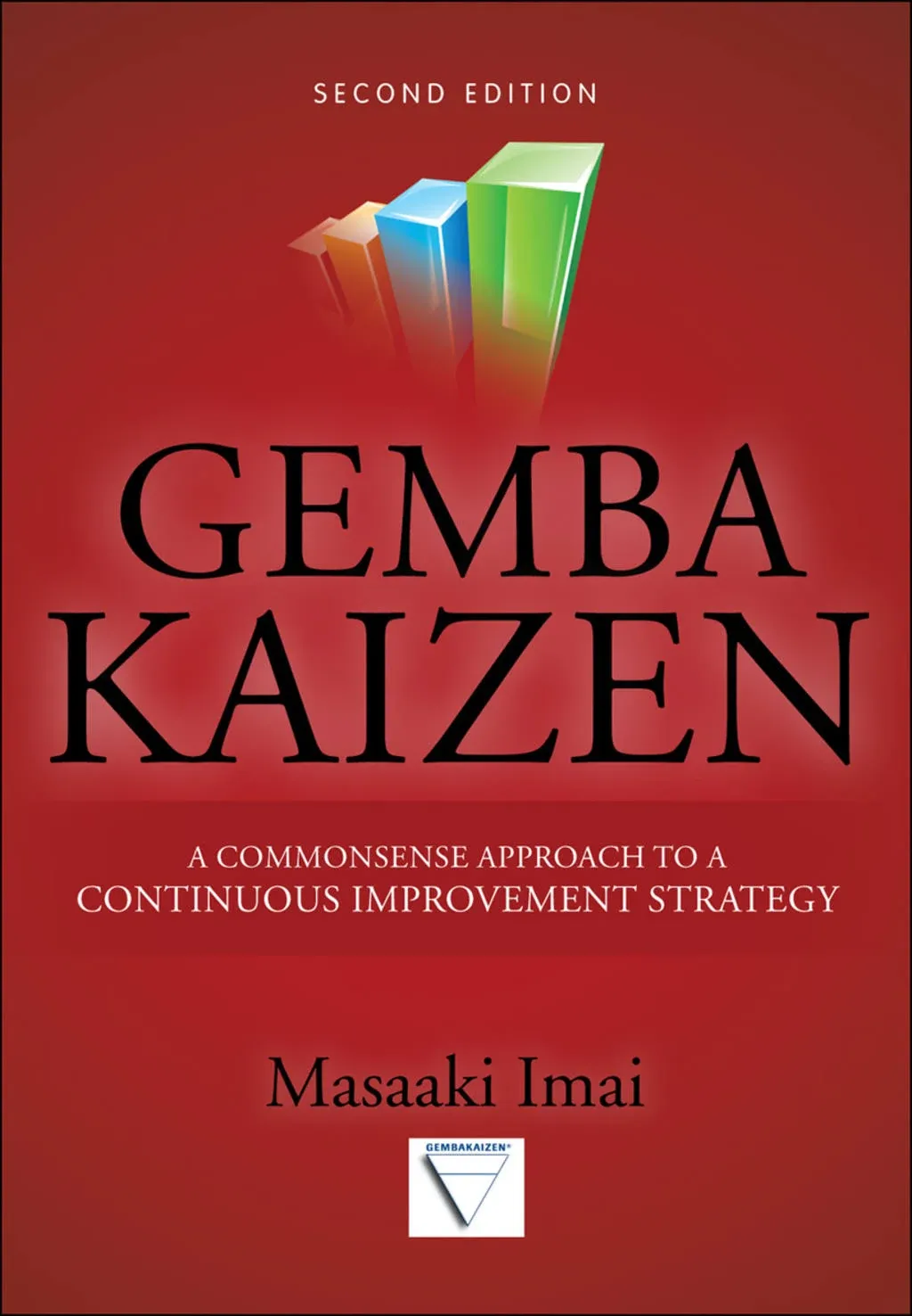 Gemba Kaizen: A Commonsense Approach to a Continuous Improvement Strategy, Second Edition