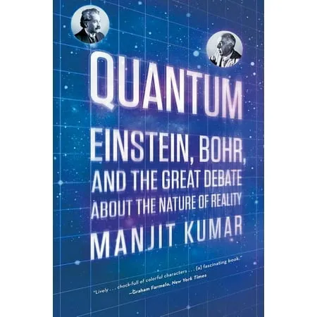 Quantum: Einstein, Bohr, and the Great Debate about the Nature of Reality [Book]