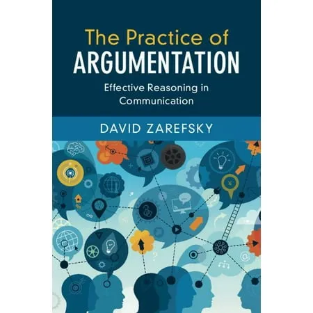 The Practice of Argumentation: Effective Reasoning in Communication