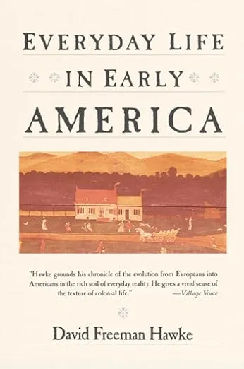 Everyday Life in Early America