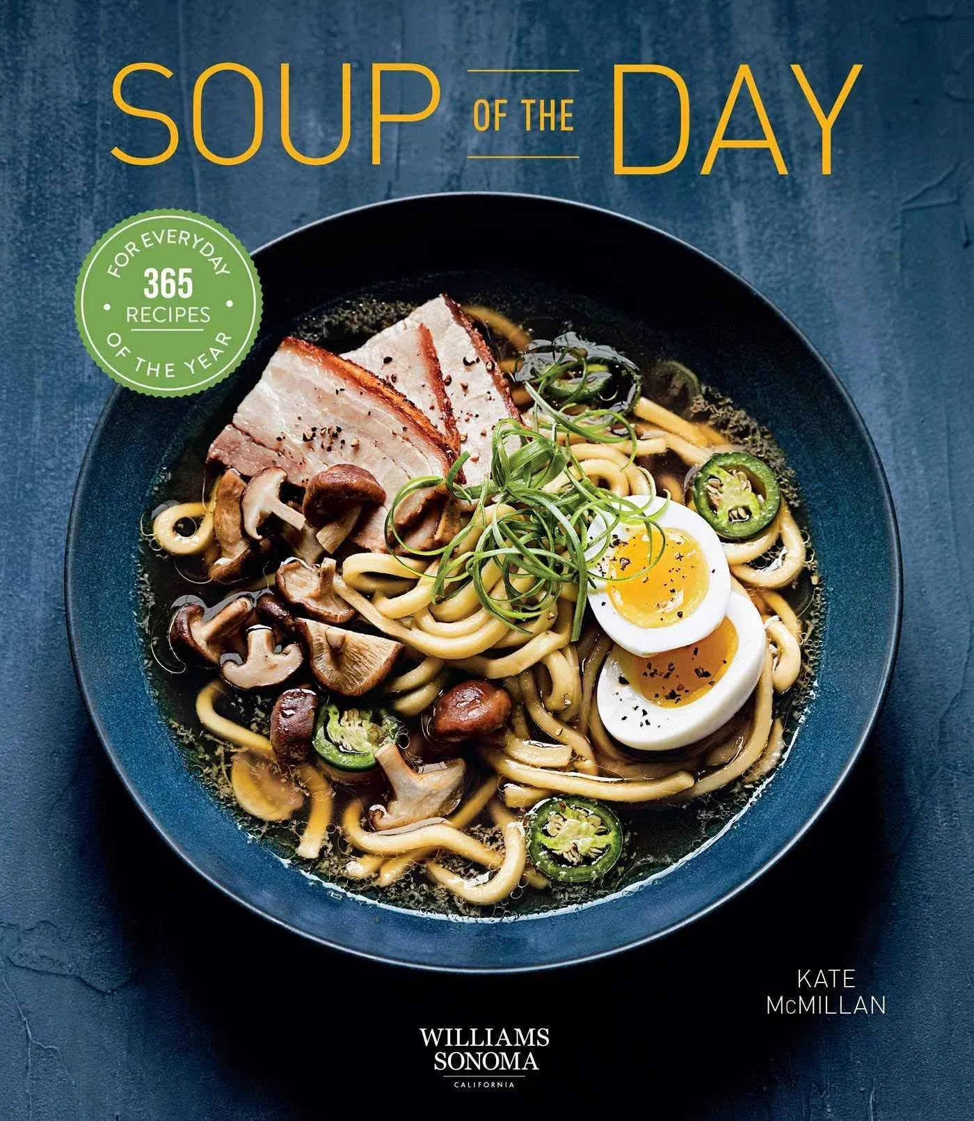 Soup of the Day (Healthy Eating, Soup Cookbook, Cozy Cooking): 365 Recipes for Every Day of the Year [Book]