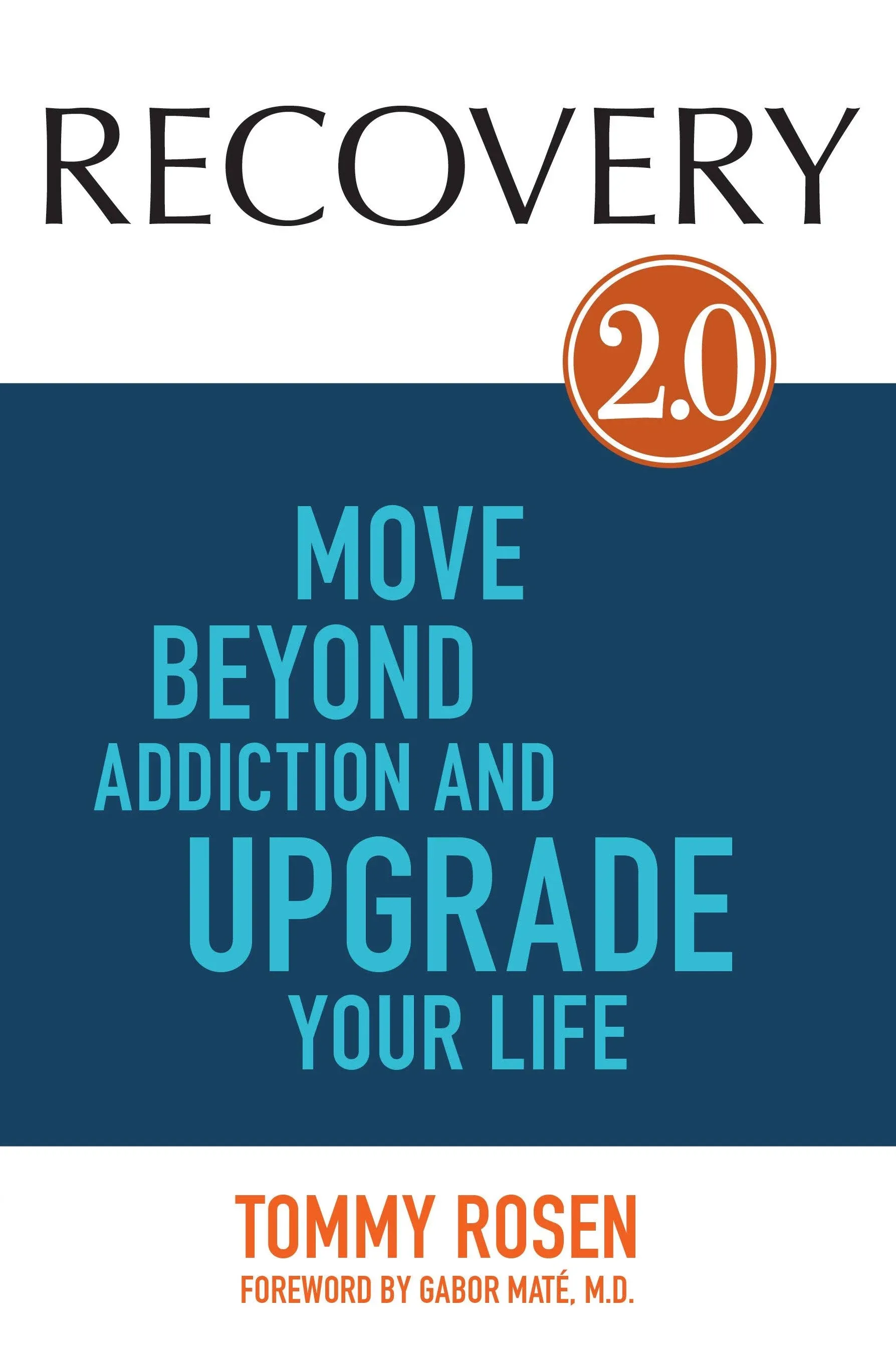 RECOVERY 2.0: Move Beyond Addiction and Upgrade Your Life [Book]