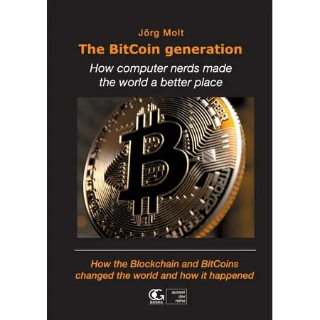 The BitCoin generation : How computer nerds made the world a better place (Paperback)