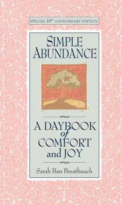 Simple Abundance: A Daybook of Comfort and Joy [Book]