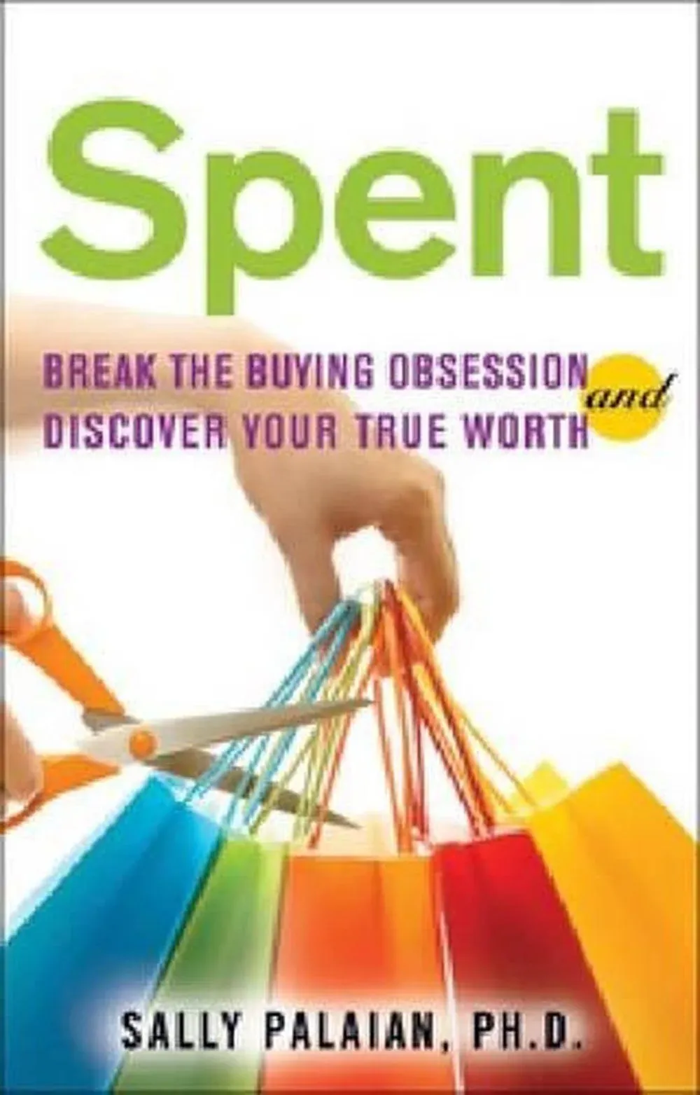 Spent: Break the Buying Obsession and Discover Your True Worth [Book]