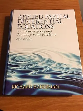 Applied Partial Differential Equations with Fourier Series and Boundary Value Problems (5th Edition)