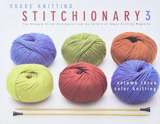 The Vogue® Knitting Stitchionary™ Volume Three: Color Knitting: The Ultimate Stitch Dictionary from the Editors of Vogue® Knitting Magazine (Vogue Knitting Stitchionary Series)