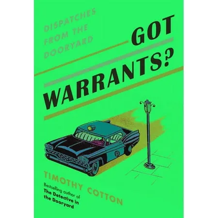 Got Warrants?: Dispatches from the Dooryard