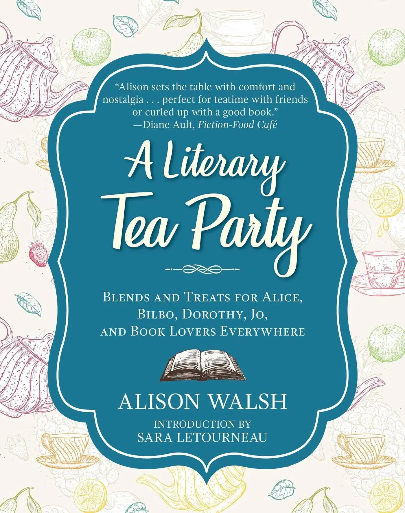 A Literary Tea Party: Blends and Treats for Alice, Bilbo, Dorothy, Jo, and Book ...