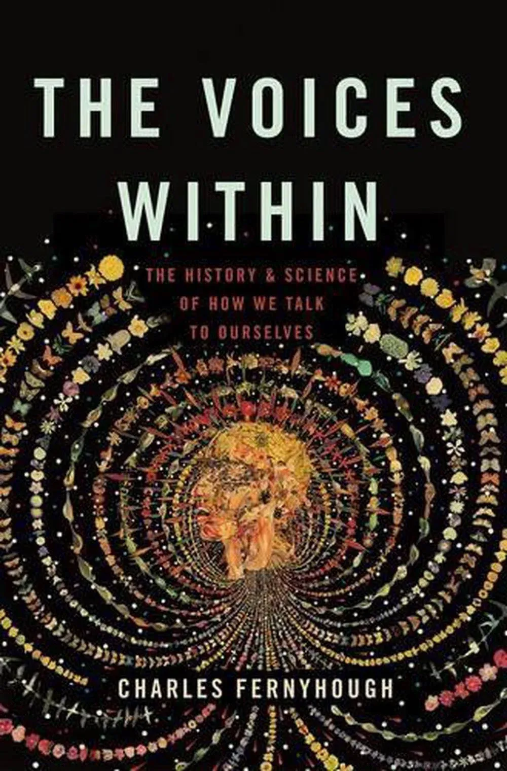 The Voices Within: The History and Science of How We Talk to Ourselves