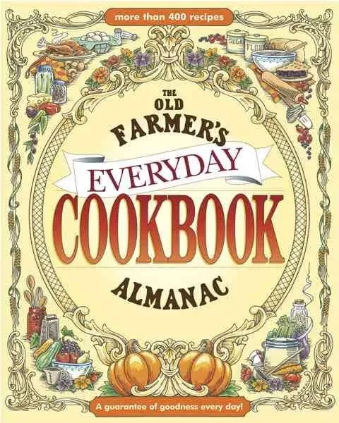 The Old Farmer&#039;s Almanac Everyday Cookbook by Old Farmer&#039;s Almanac: New