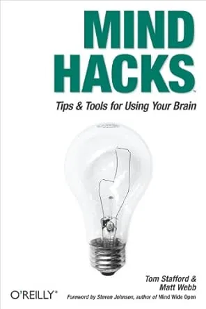 Mind Hacks: Tips & Tricks for Using Your Brain