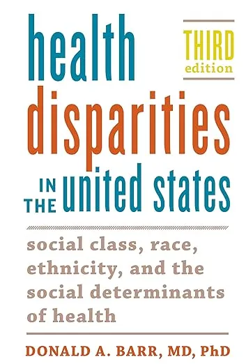 Health Disparities in the United States: Social Class, Race, Ethnicity, and the Social Determinants of Health