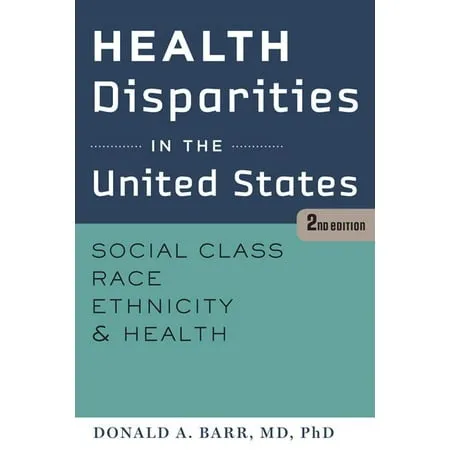 Health Disparities in the United States: Social Class Race Ethnicity and Health (Paperback)