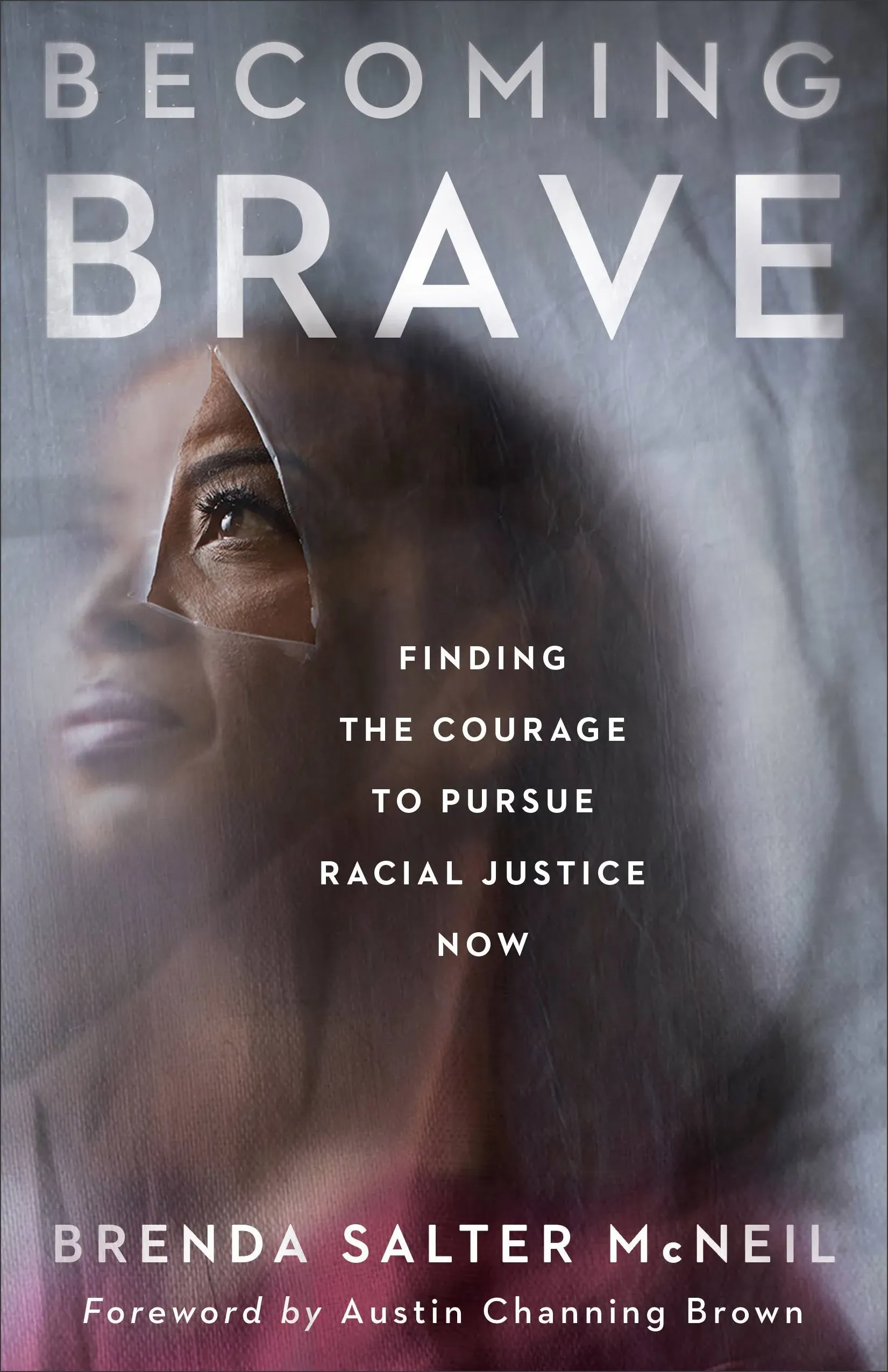 Becoming Brave: Finding the Courage to Pursue Racial Justice Now [Book]