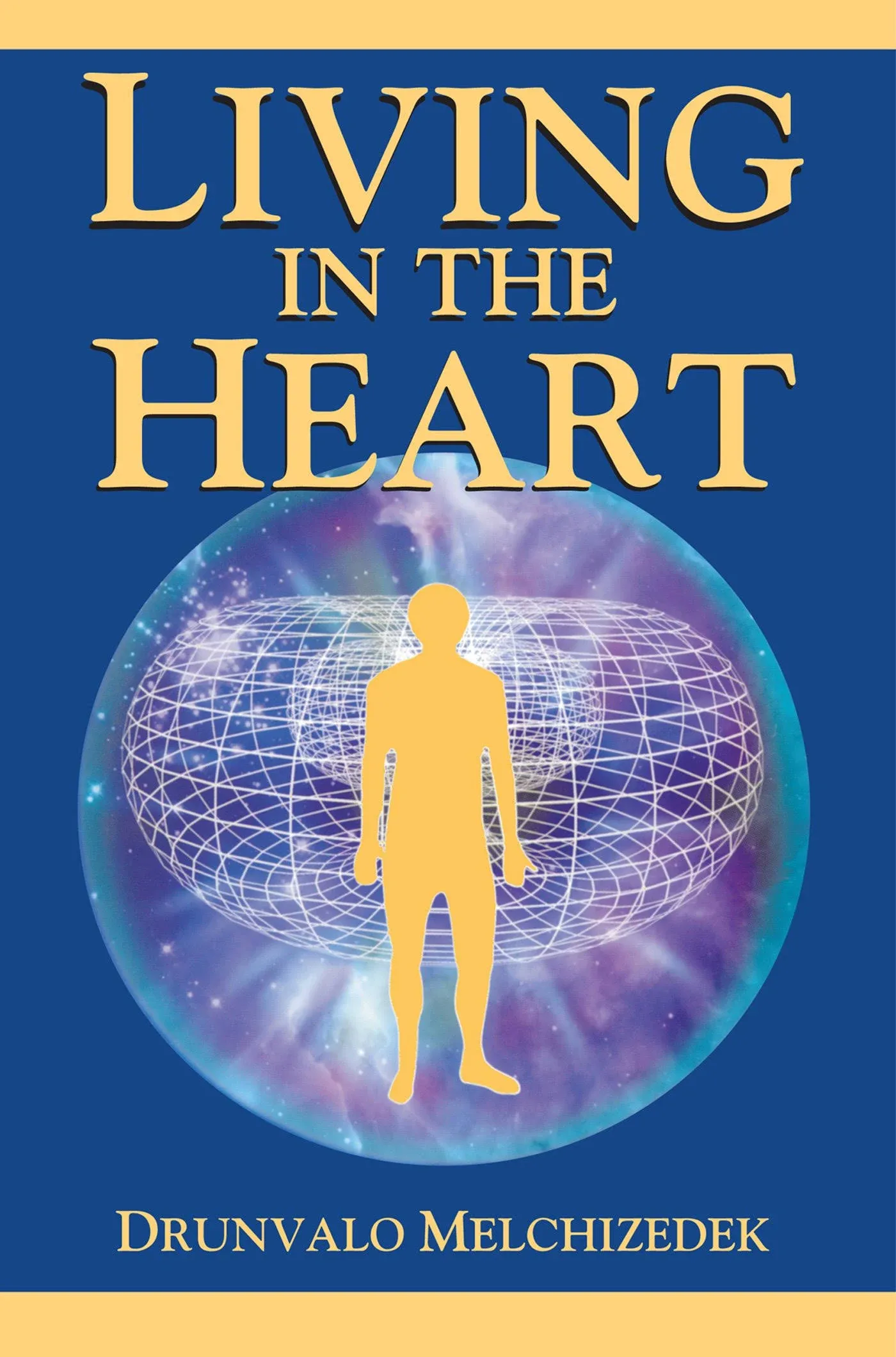 Living in the Heart : How to Enter into the Sacred Space Within the Heart, Pa...