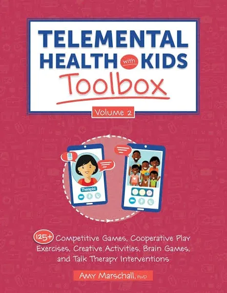 Telemental Health with Kids Toolbox, Volume 2: 125+ Competitive Games, Cooperative Play Exercises, Creative Activities, Brain Games, and Talk Therapy Interventions