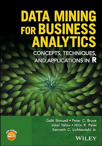 Data Mining for Business Analytics: Concepts, Techniques, and Applications in R [Book]