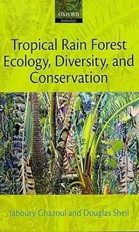 Tropical Rain Forest Ecology, Diversity, and Conservation