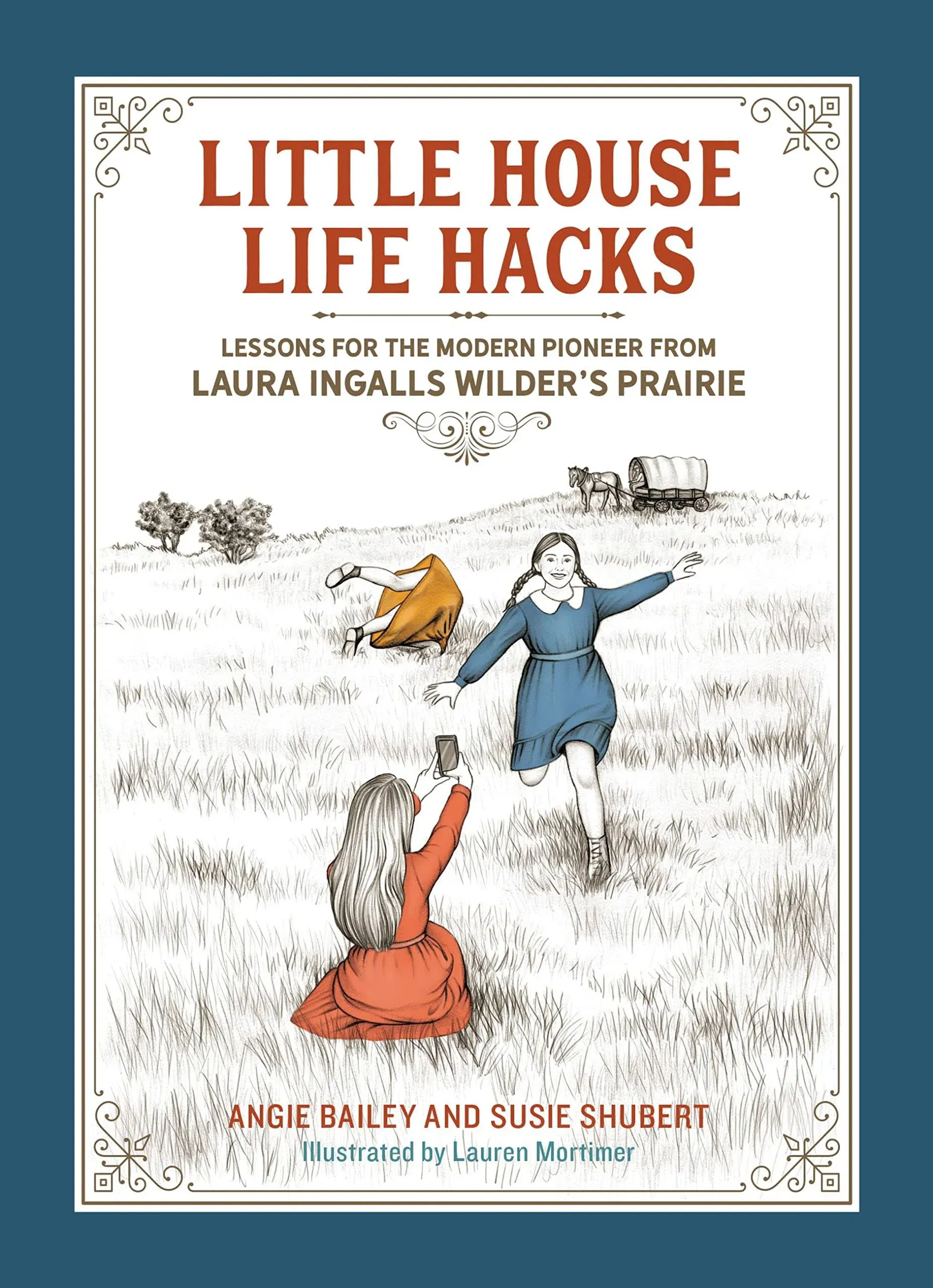 Little House Life Hacks: Lessons for the Modern Pioneer from Laura Ingalls Wilder ...