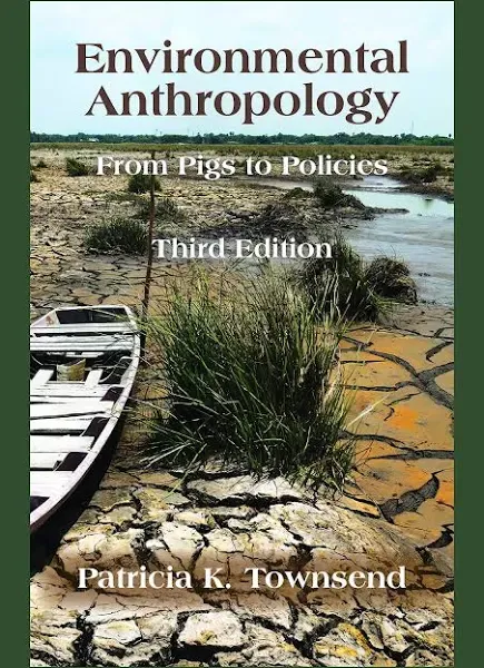 Environmental Anthropology: From Pigs to Policies [Book]