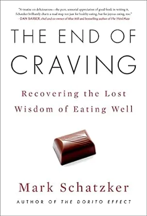 The End of Craving: Recovering the Lost Wisdom of Eating Well