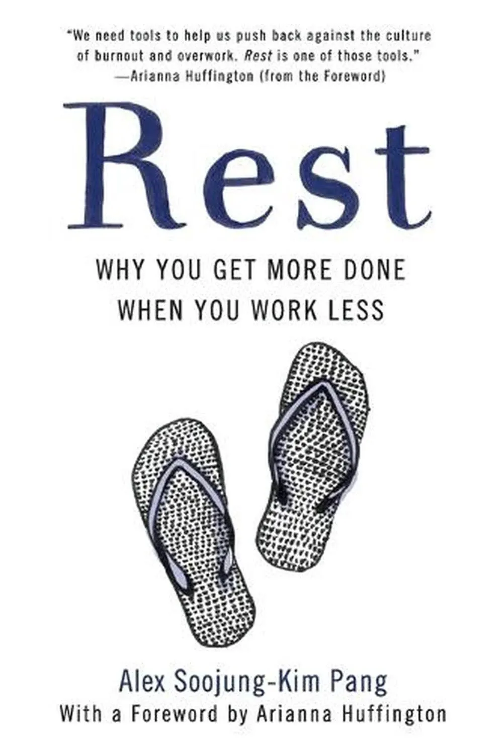 Rest: Why You Get More Done When You Work Less [Book]