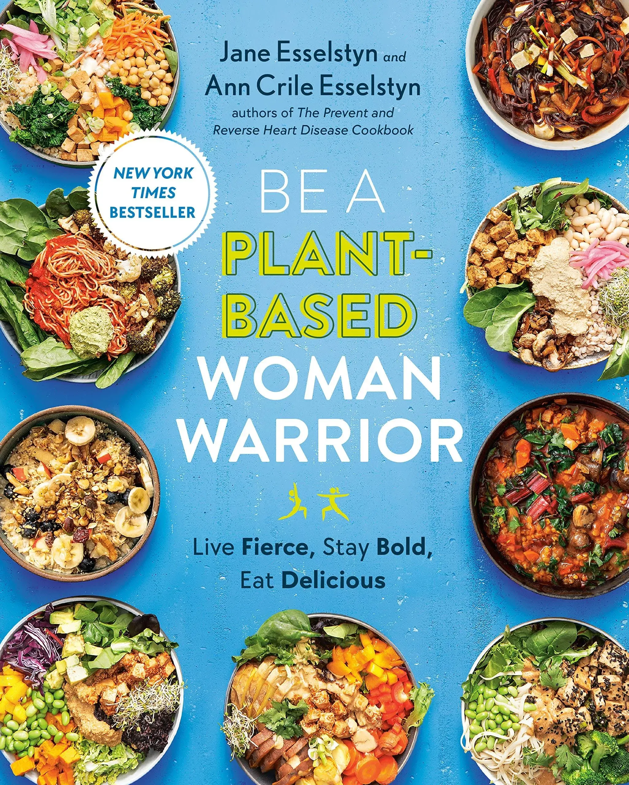 Be A Plant-Based Woman Warrior: Live Fierce, Stay Bold, Eat Delicious: A Cookbook ...