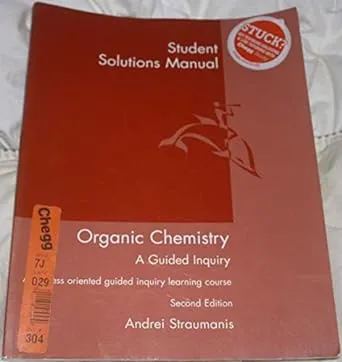 Student Solutions Manual for Straumanis' Organic Chemistry: A Guided Inquiry, 2nd