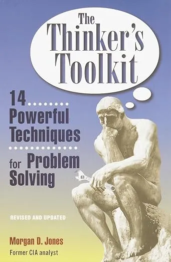 The Thinker's Toolkit: 14 Powerful Techniques for Problem Solving