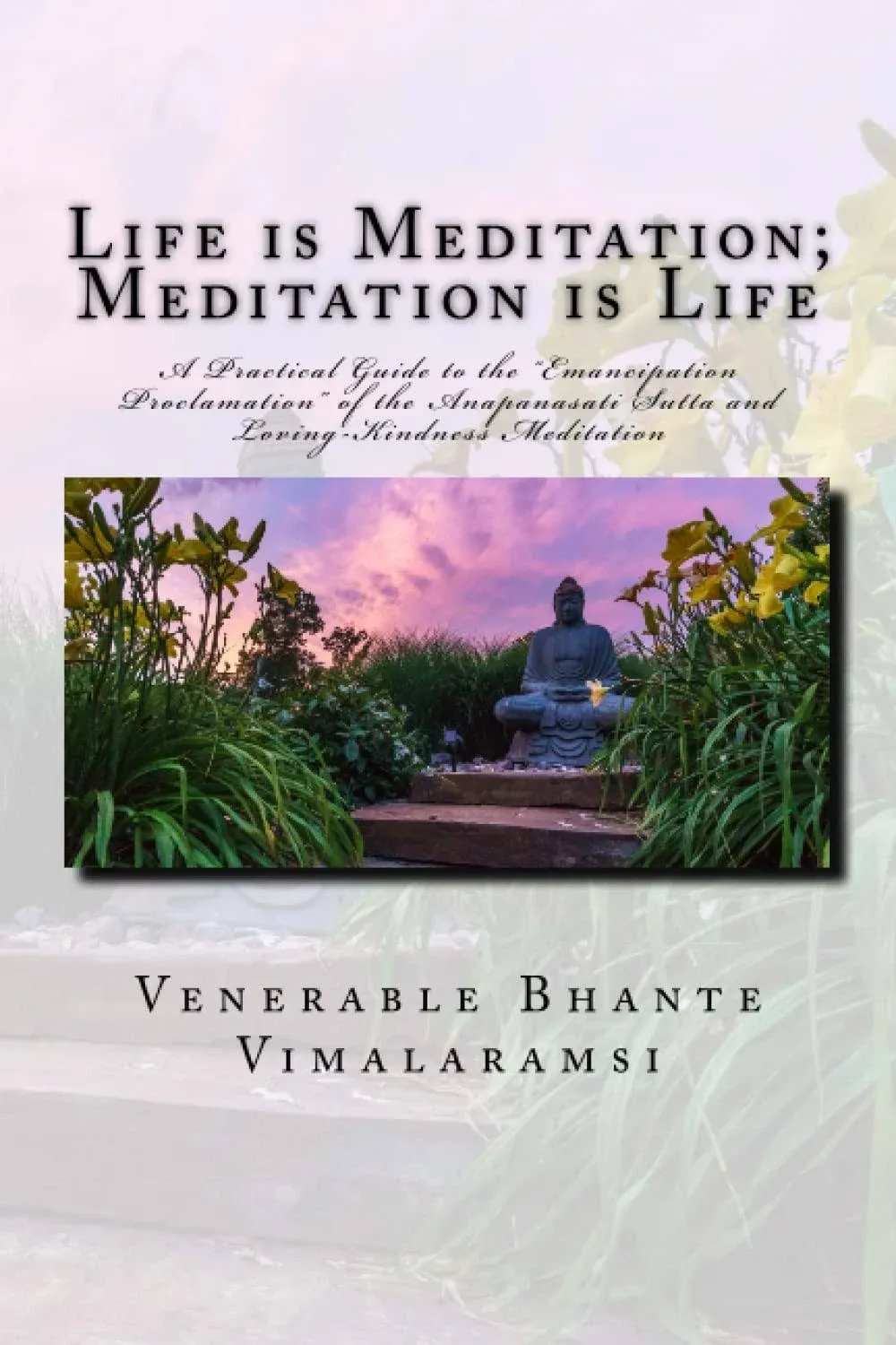 Life Is Meditation - Meditation Is Life: The Practice of Meditation As Explained ...