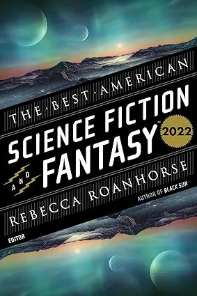 The Best American Science Fiction And Fantasy 2022